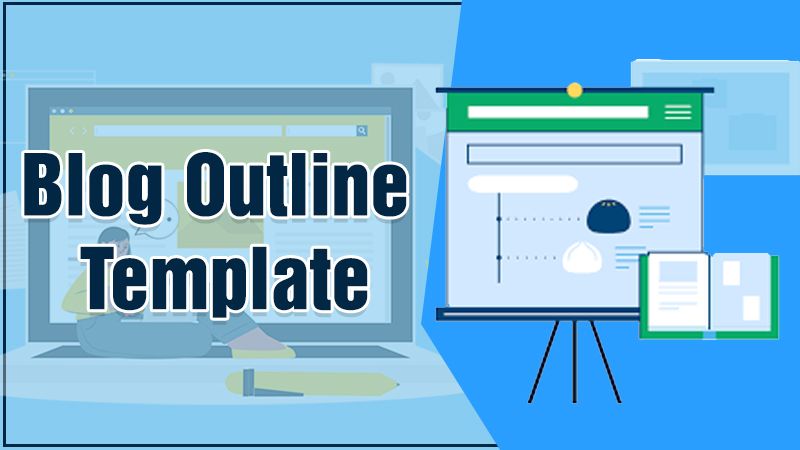 Create A Great Blog Outline Template - An Explained Guide