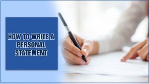 Learn How To Write A Personal Statement - A Guide From Experts!